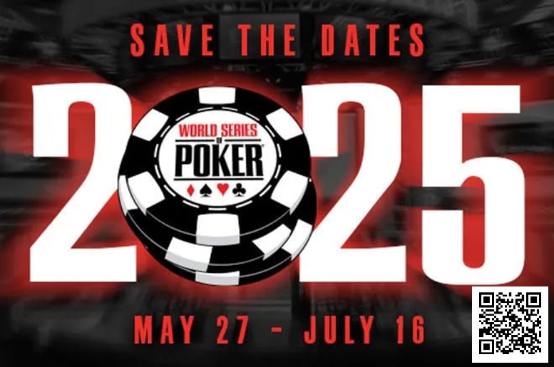 【APL扑克】2025年WSOP于2025年5月27-7月16在拉斯维加斯举行