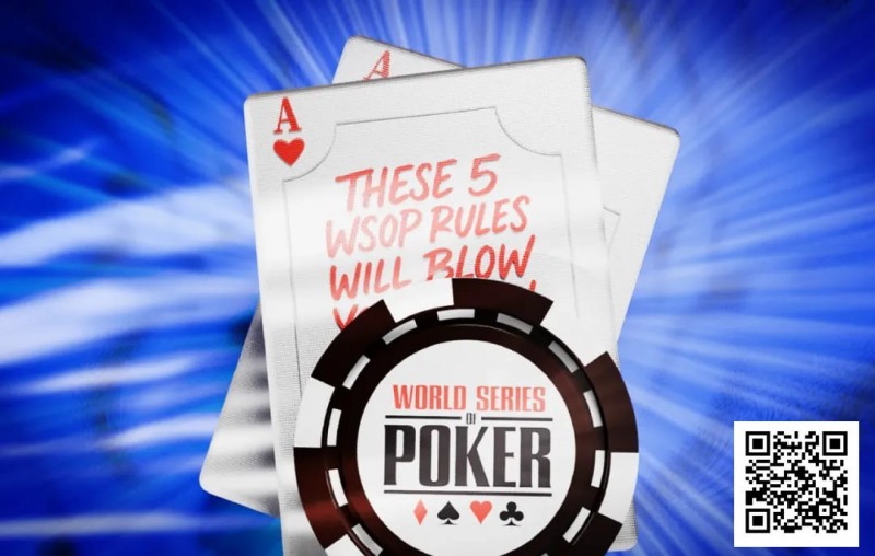 【APL扑克】五个肯定会让你大吃一惊的WSOP规则