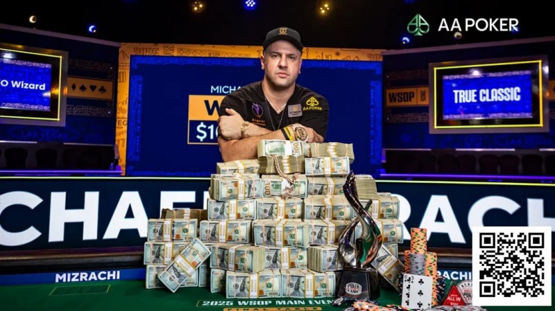 【APL扑克】恭喜Michael Mizrachi携手AA Poker登顶2025WSOP主赛冠军，加入世界扑克名人堂，豪揽1000万刀！