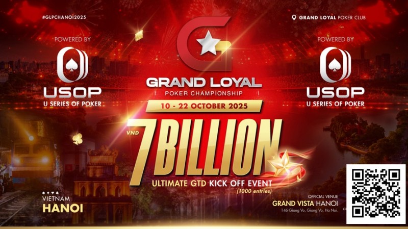【APL扑克】Grand Loyal扑克锦标赛宣布2025河内站 | 开幕赛保底70亿越南盾，由USOP倾力支持