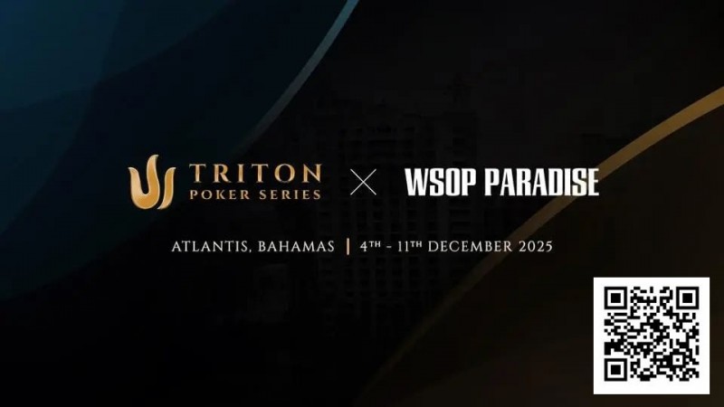 【APL扑克】Triton_Bahamas_x_WSOP_Paradise_2025:高额扑克今年12月邂逅海岛奢华