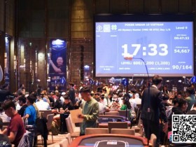 【APL扑克】Poker Dream 10越南站 | 比赛渐入佳境,多位国人牌手抵达征战