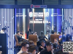 【APL扑克】Poker Dream 10越南站圆满落幕!国人选手伍远宁、王笑宇打进主赛FT,王笑宇获季军