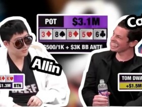 【APL扑克】新老“话题之王”的对决 Tom Dwan亲自解读310w美金底池发生的心路历程